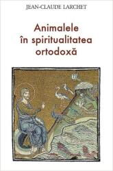 Animalele în spiritualitatea ortodoxă (ISBN: 9789731366852)
