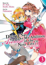 Didn't I Say to Make My Abilities Average in the Next Life? ! (Manga) Vol. 3 - Funa, Nekomint (ISBN: 9781642750843)