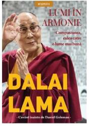 Lumi in armonie. Compasiunea, calea catre o lume mai buna - Dalai Lama (ISBN: 9786063336621)