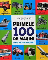 Bebe invata. Primele 100 de masini si mijloace de transport (ISBN: 9786063333576)