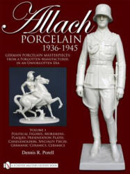 Allach Porcelain 1936-1945: Vol 1: Political Figures, Moriskens, Plaques, Presentation Plates, Candleholders, Specialty Pieces, Germanic Ceramics, Cer - Dennis R. Porell (ISBN: 9780764335303)