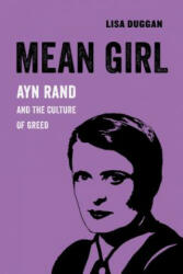 Mean Girl 8: Ayn Rand and the Culture of Greed (ISBN: 9780520294776)