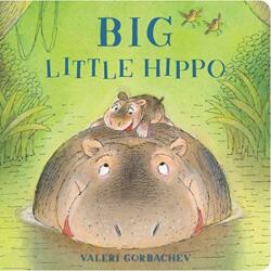 Big Little Hippo - Valeri Gorbachev, Valeri Gorbachev (ISBN: 9781454931317)