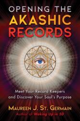 Opening the Akashic Records - Maureen J. St Germain (ISBN: 9781591433385)