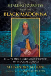 Healing Journeys with the Black Madonna - Alessandra Belloni (ISBN: 9781591433422)
