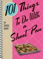 101 Things to Do with a Sheet Pan (ISBN: 9781423651598)