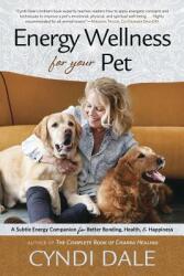 Energy Wellness for Your Pet: A Subtle Energy Companion for Better Bonding Health & Happiness (ISBN: 9780738758435)