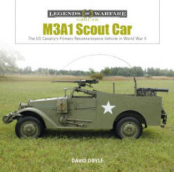 M3A1 Scout Car: The US Cavalry's Primary Reconnaissance Vehicle in World War II - David Doyle (ISBN: 9780764356612)