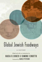 Global Jewish Foodways - Carlo Petrini, Hasia R. Diner, Simone Cinotto (ISBN: 9781496213938)