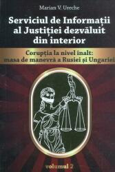 Serviciul de Informatii al Justitiei dezvaluit din interior - vol II - Marian V. Ureche (ISBN: 9786068826325)