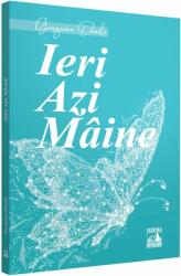 Ieri, azi, maine - Georgiana Danila (ISBN: 9786068390925)