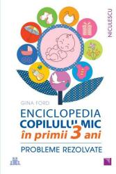Enciclopedia Copilului mic in primii 3 ani (ISBN: 9786063802829)
