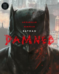 Batman: Damned - Brian Azzarello, Lee Bermejo (ISBN: 9781401291402)