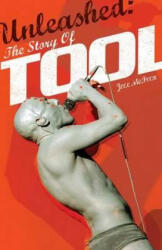 Unleashed: The Story of Tool - Joel McIver (2012)