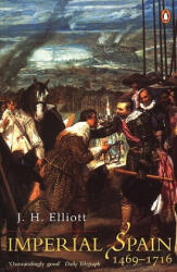 Imperial Spain 1469-1716 - J H Elliott (2002)