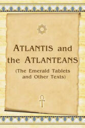 Atlantis And The Atlanteans: (The Emerald Tablets And Other Texts) - Vladimir Antonov (ISBN: 9781438217604)