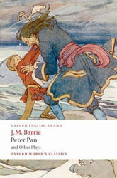 Peter Pan and Other Plays: The Admirable Crichton/Peter Pan/When Wendy Grew Up/What Every Woman Knows/Mary Rose (2008)