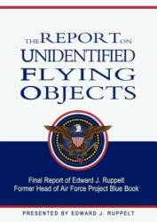 The Report On Unidentified Flying Objects - Edward J Ruppelt (ISBN: 9781461118282)