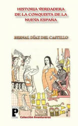 La Verdadera Historia de la Conquista de la Nueva Espa? a - Bernal Diaz Del Castillo (ISBN: 9781466328310)