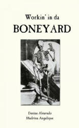 Workin' in da Boneyard - Denise Alvarado, Madrina Angelique (ISBN: 9781480003279)