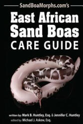 East African Sand Boas Care Guide - Mark B Huntley Esq, Jennifer C Huntley (ISBN: 9781481003421)