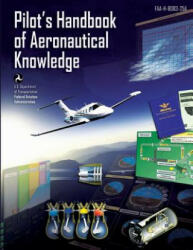 Pilot's Handbook of Aeronautical Knowledge: Black and White Edition - U S Department of Transportation Faa (ISBN: 9781484025352)