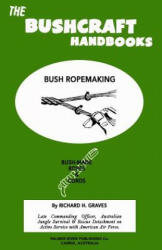 The Bushcraft Handbooks - Bush Ropemaking - Richard H Graves (ISBN: 9781484803073)