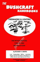 The Bushcraft Handbooks - Firemaking & Lighting - Richard H Graves (ISBN: 9781484842461)