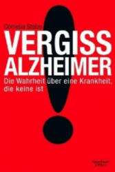 Vergiss Alzheimer! - Cornelia Stolze (2011)