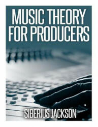 Music Theory for Producers - Siberius Jackson (ISBN: 9781499243826)