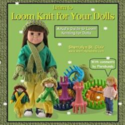 Learn to Loom Knit for Your Dolls: A Kid's Guide to Loom Knitting for Dolls - Sherralyn St Clair (ISBN: 9781500203085)