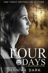 Four Days (Seven Series #4) - Dannika Dark (ISBN: 9781502407467)