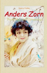 Anders Zorn: Paintings and Drawings - Jessica Findley (ISBN: 9781505677881)