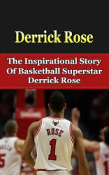 Derrick Rose: The Inspirational Story of Basketball Superstar Derrick Rose - Bill Redban (ISBN: 9781508426509)