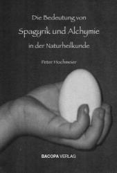 Die Bedeutung von Spagyrik und Alchymie in der Naturheilkunde - Peter Hochmeier (2012)