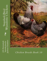 Standard-Bred Wyandotte Chickens: Chicken Breeds Book 10 - J H Drevenstedt, Jackson Chambers (ISBN: 9781515338314)