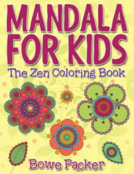 Mandala For Kids: The Zen Coloring Book - Bowe Packer (ISBN: 9781517575069)