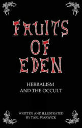 Fruits Of Eden: Herbalism And the Occult - Tarl Warwick, Tarl Warwick (ISBN: 9781518601231)