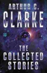 The Collected Stories Of Arthur C. Clarke (2001)