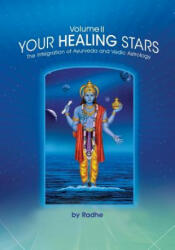 Your Healing Stars: Volume II, The Integration of Ayurveda and Vedic Astrology - Radhe (ISBN: 9781517512286)