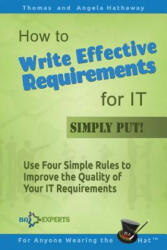 How to Write Effective Requirements for IT - Simply Put! - Thomas Hathaway, Angela Hathaway (ISBN: 9781519261595)
