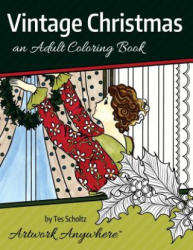 Vintage Christmas: an Adult Coloring Book - Tes Scholtz (ISBN: 9781519463876)