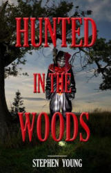 Hunted in the Woods - Stephen Young (ISBN: 9781523211807)