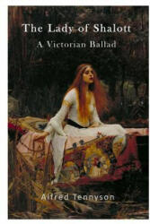 The Lady of Shalott: A Victorian Ballad - Alfred Tennyson (ISBN: 9781523274710)