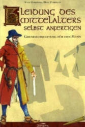 Kleidung des Mittelalters selbst anfertigen - Grundausstattung für den Mann - Wolf Zerkowski, Rolf Fuhrmann, Rolf Fuhrmann (2005)