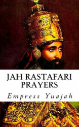 Jah Rastafari Prayers: Rasta Prayers & Healing Scriptures - Empress Yuajah MS (ISBN: 9781533379054)