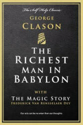 The Richest Man in Babylon: with The Magic Story - George Clason, Frederick Van Rensselaer Dey (ISBN: 9781537558059)