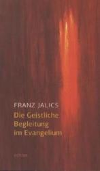 Die Geistliche Begleitung im Evangelium - Franz Jalics (2012)