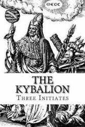 The Kybalion: A Study of The Hermetic Philosophy of Ancient Egypt and Greece - Three Initiates (ISBN: 9781542489423)