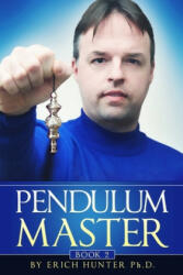 Pendulum Master - Erich Hunter Ph D, Raymon Grace (ISBN: 9781542542067)
